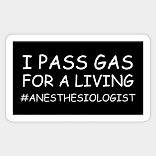 I Pass Gas For A Living Anesthesiologist Sticker